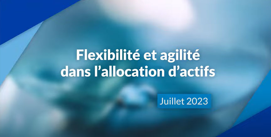 Flexibilité et agilité dans l'allocation d'actifs